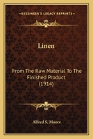 Linen: From The Raw Material To The Finished Product (1914) 1163964565 Book Cover