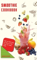 Smoothie Cookbook Simple and Detail Recipes for Beginners to Make Delicious and Healthy Smoothie 1802940200 Book Cover