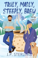 Truly, Madly, Steeply Brew B0DS6NCYNJ Book Cover