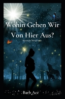 Wohin Gehen Wir Von Hier Aus?: Mystische Mond-Serie B0C9GD2M16 Book Cover