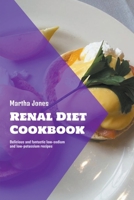 Renal Diet Cookbook: Delicious and Fantastic Low-Sodium and Low-Potassium Recipes B0B11VV8JW Book Cover