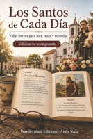 Los Santos de Cada Día: Vidas breves de los santos de siempre en letra grande | Con pausas para recordar y conversar (Historias en Letra Grande) (Spanish Edition) B0HCW5HFPJ Book Cover