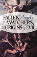 Fallen Angels, the Watchers, and the Origins of Evil 1933580100 Book Cover