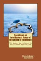Onesimus as Intellectual Actor of the Letter to Philemon: The Letter to Philemon in Postcolonial Perspective 1726153762 Book Cover