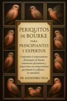 PERIQUITOS DE BOURKE PARA PRINCIPIANTES Y EXPERTOS: Comprender el comportamiento del periquito de Bourke, comunicarse eficazmente y proporcionar un ... que fomente la confianza y la comodidad. B0G2F3P52G Book Cover