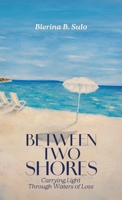Between Two Shores, Carrying Light Through Waters of Loss B0GM2JK7HB Book Cover