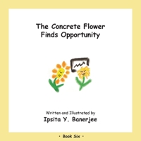 The Concrete Flower Finds Opportunity: Book Six 1989372376 Book Cover