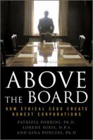Above the Board: How Ethical CEOs Create Honest Corporations 0071496319 Book Cover