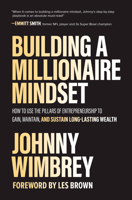 Building a Millionaire Mindset: How to Use the Pillars of Entrepreneurship to Gain, Maintain, and Sustain Long-Lasting Wealth 1260475077 Book Cover