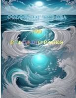 Colors of the Sea: A Magical Coloring Book with Love, Mythology, and Mysticism - Explore 50+ Pages of Marine Marvels, Gods, and Enchanting Deep-sea Tales for Relaxation and Creative Expression B0CRRF7R8J Book Cover