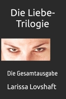Die Liebe-Trilogie: Die Gesamtausgabe (Liebe und Erlösung) (German Edition) B0CCCJBST1 Book Cover