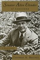 Senator Allen Ellender of Louisiana: A Biography (Southern Biography Series) 0807119784 Book Cover
