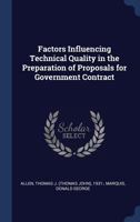 Factors Influencing Technical Quality in the Preparation of Proposals for Government Contract 1340292041 Book Cover