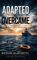 Adapted & Overcame: The True Story of Risk, Dedication, and Reward B0HF6PPNMF Book Cover