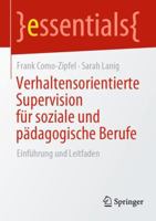 Verhaltensorientierte Supervision für soziale und pädagogische Berufe: Einführung und Leitfaden (essentials) 3658373350 Book Cover