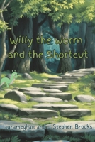 Willy the Worm and the Shortcut B0G6FN9YRD Book Cover
