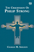 The Crucifixion Of Philip Strong 8167170446 Book Cover