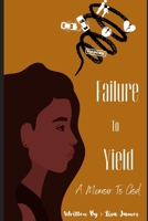 Failure To Yield: A Memoir for God B09V121K11 Book Cover