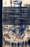 Campaigns for the Pacification of the Spanish Protectorate in Morocco 1025098463 Book Cover