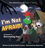 I'm Not Afraid!: A Lesson In Overcoming Fear 173346848X Book Cover