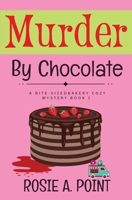 Murder By Chocolate: A Culinary Cozy Mystery (A Bite-Sized Bakery Cozy Mystery) 1776432304 Book Cover