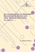 An Introduction to Discrete Dynamical Systems and their General Solutions. 4th Edition 1848904452 Book Cover