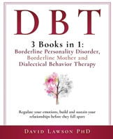 Dbt: 3 Books in 1: Borderline Personality Disorder, Borderline Mother and Dialectical Behavior Therapy. Regulate your emotions, build and sustain your relationships before they fall apart B08KTLK8B8 Book Cover