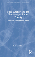 Food Charity and the Psychologisation of Poverty: Foucault in the Food Bank 0367523655 Book Cover