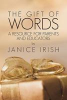 The Gift of Words: A Resource for Parents and Educators 1456719696 Book Cover