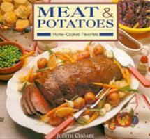 Meat & Potatoes: Home-cooked favorites from perfect pot roast to chocolate cream pie 0765194317 Book Cover