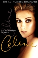 Celine: The Authorized Biography 1550023187 Book Cover