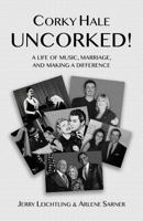 Corky Hale Uncorked!: A Life of Music, Marriage, and Making a Difference 0578402742 Book Cover