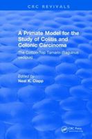 A Primate Model for the Study of Colitis and Colonic Carcinoma The Cotton Tamarin (Saguinus oedipus) 1315890313 Book Cover