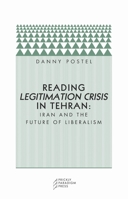 Reading Legitimation Crisis in Tehran: Iran and the Future of Liberalism (Paradigm) 0976147572 Book Cover