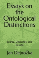 Essays on the Ontological Distinctions: Suárez, Descartes, and Russell B08HTGL4DJ Book Cover