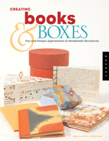 Creating Books & Boxes: Fun and Unique Approaches to Handmade Structures (Paper Art Workbooks) 1592532918 Book Cover