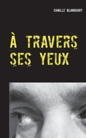 À travers ses yeux 2322267945 Book Cover