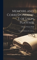 Memoirs and Correspondence of Lyon Playfair, First Lord Playfair of St. Andrews 1014803705 Book Cover