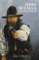 John Selman, Gunfighter 0806124199 Book Cover