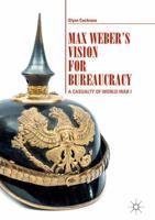 Max Weber's Vision for Bureaucracy: A Casualty of World War I 3319622889 Book Cover