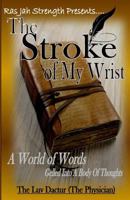 The Stroke Of My Wrist: A World of Words Gelled into a Body of Thoughts 1947318098 Book Cover