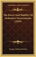 The Power And Stability Of Federative Governments 1120916429 Book Cover