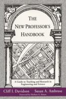 The New Professor's Handbook: A Guide to Teaching and Research in Engineering and Science (JB - Anker Series) 1882982010 Book Cover