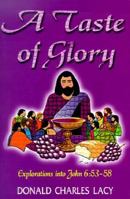A Taste of Glory: Explorations Into John 6:53-58 0788014951 Book Cover