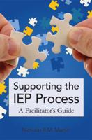 Supporting the IEP Process: A Facilitator's Guide 1598571141 Book Cover