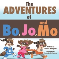 The Adventures of Bo, Jo, and Mo B09RTYHPJF Book Cover