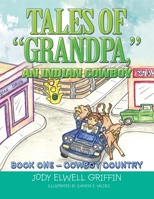 Tales of Grandpa, an Indian Cowboy: Book 0Ne - Cowboy Country 148972687X Book Cover