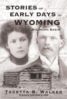Stories of Early Days in Wyoming: Big Horn Basin 1956413065 Book Cover