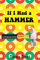 If I Had a Hammer: A Swinging Sixties Mystery 1685123015 Book Cover