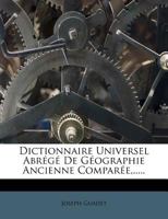 Dictionnaire Universel Abrégé De Géographie Ancienne Comparée,..... 1275911676 Book Cover
